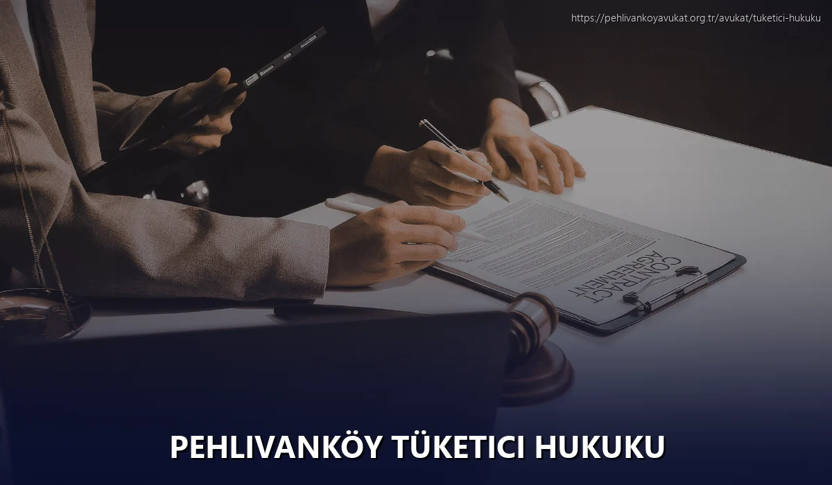 Pehlivanköy Tüketici Hukuku